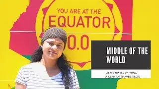 equator crossing at Nanyuki Kenya Africa Travel vlog