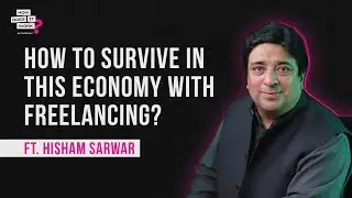 How to Survive In This Economy With Freelancing? Ft.@HishamSarwar EP65