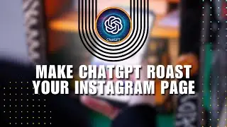 How You Can Make ChatGPT Roast Your Instagram Page?