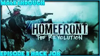 Homefront The Revolution Walkthrough Episode 3 Hack Job