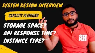 Capacity Estimation & Planning | System Design Interview | Back of Envelope Estimation
