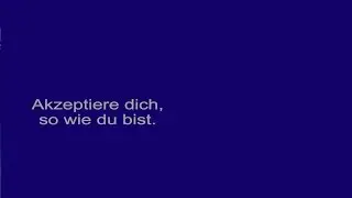 Akzeptiere dich, so wie du bist.