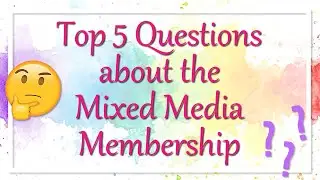 Top 5 Questions about the Mixed Media Membership by Art Journal Junction