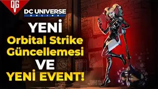 YENİ ORBİTAL STRİKE G&Uuml;NCELLEMESİ VE YENİ EVENT! I DC Universe Online[T&Uuml;RK&Ccedil;E]