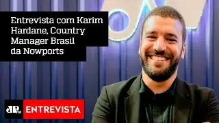 Entrevista com Karim Hardane, Country Manager Brasil da Nowports