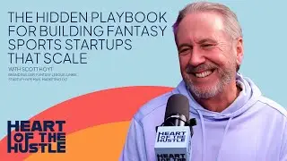 Ep 30 - How Fantasy Sports Became a Billion-Dollar Business with Scott Hoyt
