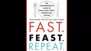 FAST. FEAST. REPEAT: HOW & WHY FASTING ACTUALLY WORKS [AUDIO BOOKS SUMMARY]