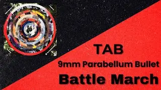 9mm Parabellum Bullet - Battle March Tab (Full Band Tab)