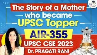 Story of a Mother who became UPSC Topper | Dr.Pragati Rani AIR 355 | UPSC CSE 2023