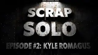 Scrap Solo Episode 2 - Kyle Romagus: Rescue is the Objective