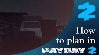 How to plan a Payday 2 Heist