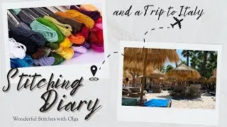 Stitching Diary August 2025 #crossstitch #embroidery #italy #art