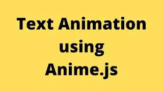 Text Animation using Anime.js