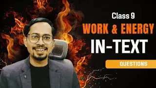 Class 9 Science Chapter 10 | Work & Energy | All Intext Questions Explained | NCERT CBSE SEBA