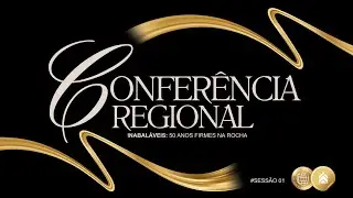[AO VIVO] Conferência Regional 2025 - INABALÁVEIS: 50 anos firmes na rocha (Sessão 1)
