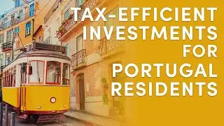 Tax-Efficient Investments for Portugal Residents