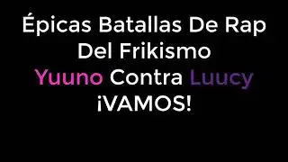 Batalla de rap yuno vs lucy