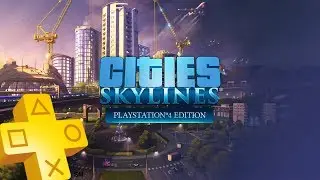 City Skylines PS Plus Free Game From May 2020 - June 2020 #psplus