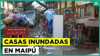 Inundaciones en Maipú: Cientos de viviendas afectadas tras potente tormenta