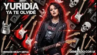 Yuridia – Ya Te Olvidé | Cover IA Heavy Metal intenso y dolido