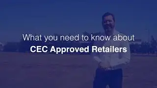 Solar Energy Tutorial | CEC Approved Retailers - What You Need To Know