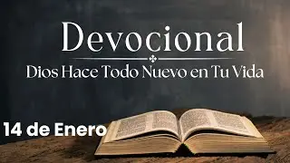 Devocional de hoy, 14 de enero. Devocionales cortos. Palabra de Dios para tu vida.
