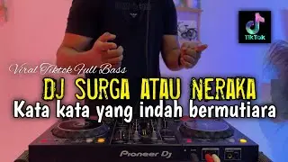 DJ KATA KATA YANG INDAH BERMUTIARA - SURGA ATAU NERAKA VIRAL 2025