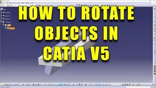 Как вращать объекты в Catia v5