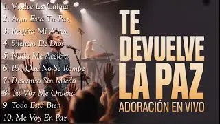 Alabanzas Que Te Devuelven La Paz | Adoración Cristiana En Vivo