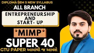 SUPER 40 ENTREPRENEURSHIP AND START-UP FOR GTU EXAM || DIPLOMA  SEM 5 ALL BRANCH MIMP FOR GTU EXAM