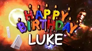 🎂🎉 HAPPY BIRTHDAY LUKE 🎉🎈