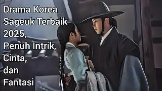 Drama Korea Sageuk Terbaik 2025, Penuh Intrik, Cinta, dan Fantasi
