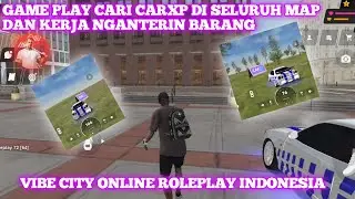 GAME PLAY CARI CARXP DI SELURUH MAP DAN KERJA NGANTERIN BARANG VIBE CITY ONLINE ROLEPLAY INDONESIA