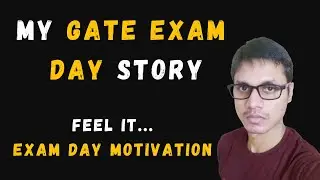 My GATE exam day story | Feel it | Best day of my life
