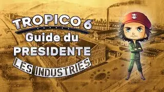 GAGNER BEAUCOUP AVEC L'INDUSTRIE&nbsp;! - LE GUIDE DU PRESIDENTE&nbsp;! - TUTORIEL TROPICO 6 [FR/PC]