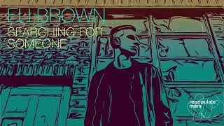 Eli Brown - Searching For Someone (Original Mix)
