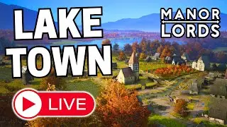 Lakeside Town Design | Manor Lords LIVE Gameplay