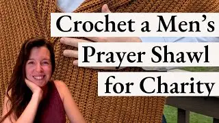 Crochet a MEN'S SHAWL for Charity