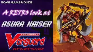 A Retro look at Asura Kaiser (Cardfight!! Vanguard)