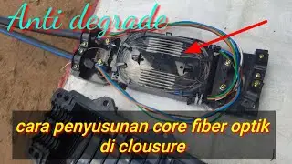 cara penyusunan core fiber optik di clousure