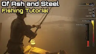 OUTDATED Of Ash and Steel, Fishing Tutorial