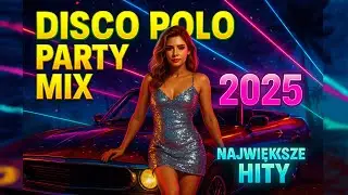 DISCO POLO PARTY MIX 2025 🎉 Największe Hity Disco Polo ✨
