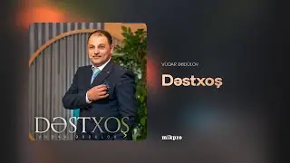 Vüqar Əbdülov — Dəstxoş (Rəsmi Audio)