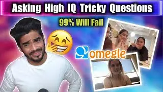 Asking High IQ Tricky Questions to Strangers on OMEGLE
