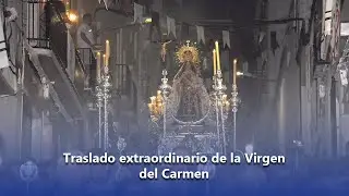 Traslado extraordinario de la Virgen del Carmen