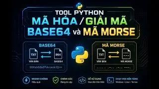 Tool Python Mã Hóa/Giải Mã Base64 và Mã Morse | VanHuy NewEra