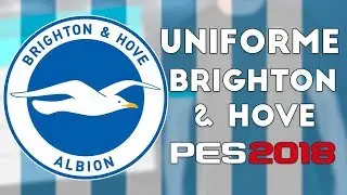PES 2018 - Uniformes Brighton & Hove Albion (17-18)