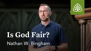 Nathan W. Bingham: Is God Fair?