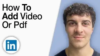 How to Add a Video or PDF to Your LinkedIn Profile [2025 Full Guide]