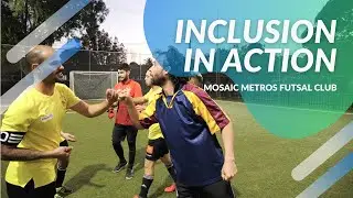 Inclusion in Action - Mosaic Metros Futsal Club